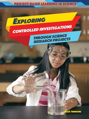 cover image of Exploring Controlled Investigations Through Science Research Projects